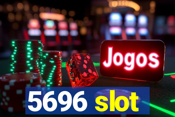 5696 slot